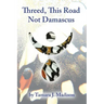 Threed, This Road Not Damascus