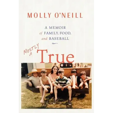 Mostly True: A Memoir of Family, Food, and Baseball