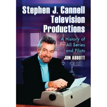 Stephen J. Cannell Television Productions: A History of All Series and Pilots