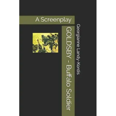 GOLDSBY - Buffalo Soldier: A Screenplay Based on Fred Staff's novel "Sergeant Goldsby and the 10th Cavalry"