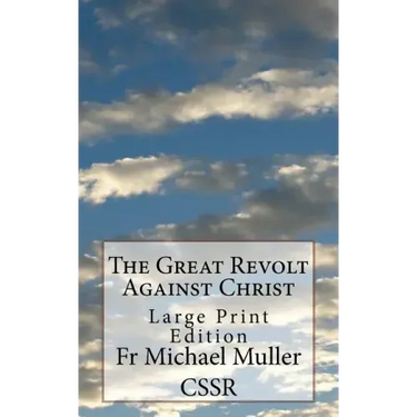 The Great Revolt Against Christ: Large Print Edition