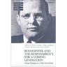 Bonhoeffer and the Responsibility for a Coming Generation: Doing Theology in a Time Out of Joint