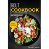 Gout Cookbook: Main Course - 80 + Low Purine Breakfast, Main Course, Dessert and Snacks Recipes (Proven Recipes to Reduce Inflammatio