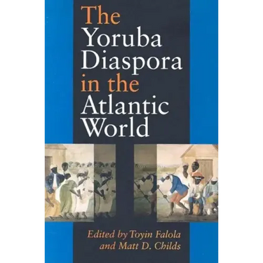 The Yoruba Diaspora in the Atlantic World