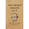 New Mexico Indians A To Z
