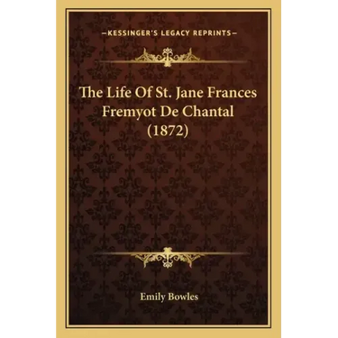 The Life Of St. Jane Frances Fremyot De Chantal (1872)