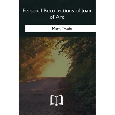 Personal Recollections of Joan of Arc