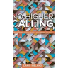 No Higher Calling: Shepherding God's People According to Paul