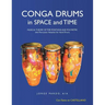 Conga Drums in Space and Time: Musical Theory of Time Positions and Polymetry, with Percussion Notation for Hand Drums