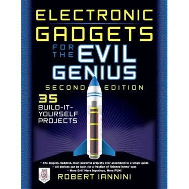 Electronic Gadgets for the Evil Genius: 21 New Do-It-Yourself Projects