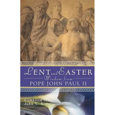 Lent and Easter Wisdom from Pope John Paul II