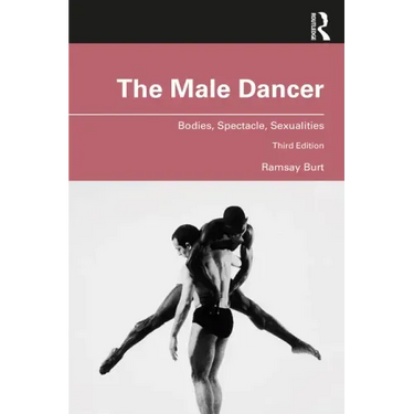 The Male Dancer: Bodies, Spectacle, Sexualities