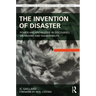 The Invention of Disaster: Power and Knowledge in Discourses on Hazard and Vulnerability
