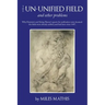 The Un-Unified Field: And Other Problems