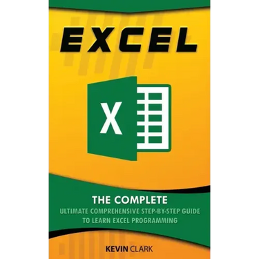 Excel: The Complete Ultimate Comprehensive Step-By-Step Guide To Learn Excel Programming