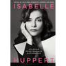 Isabelle Huppert: Stardom, Performance, Authorship