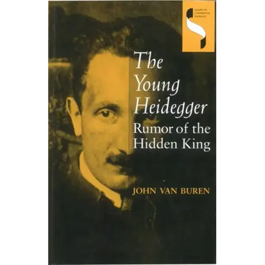 The Young Heidegger: Rumor of the Hidden King