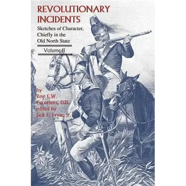 Revolutionary Incidents: Sketches of Character, Chiefly in the Old North State, Volume II