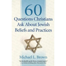60 Questions Christians Ask about Jewish Beliefs and Practices