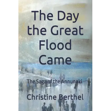 The Day the Great Flood Came: The Saga of the Annunaki