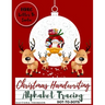 Christmas Handwriting Alphabet Tracing And BONUS Letter To Santa: For Kids Ages 3-5 To Learn Write Letters of the Alphabet A Fun Handwriting Workbook