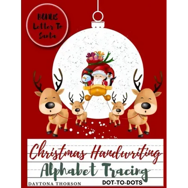 Christmas Handwriting Alphabet Tracing And BONUS Letter To Santa: For Kids Ages 3-5 To Learn Write Letters of the Alphabet A Fun Handwriting Workbook