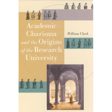 Academic Charisma and the Origins of the Research University