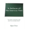 In Defense of the American Teen: "An insider's commentary on the state of our secondary schools"