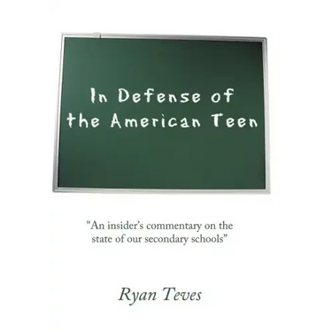 In Defense of the American Teen: "An insider's commentary on the state of our secondary schools"