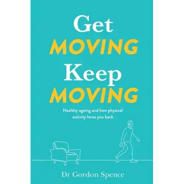 Get Moving Keep Moving: Healthy ageing and how physical activity loves you back