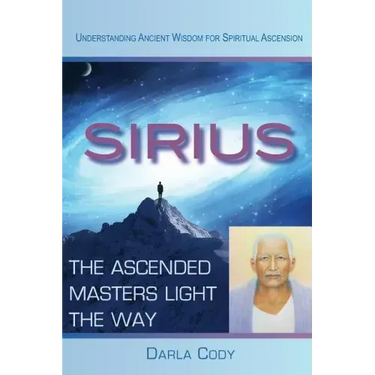 Sirius The Ascended Masters Light the Way