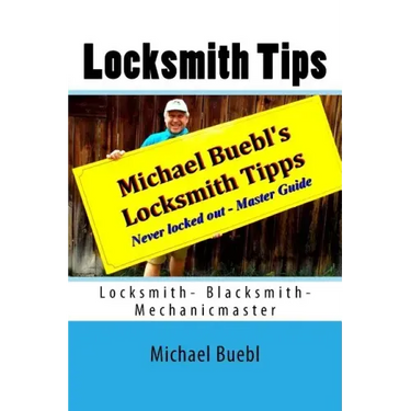 Michael Buebl's Locksmith Tips: Never locked out - Master Guide