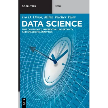 Data Science: Time Complexity, Inferential Uncertainty, and Spacekime Analytics