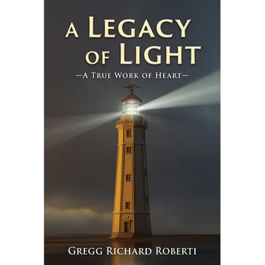 A Legacy of Light-A True Work of Heart