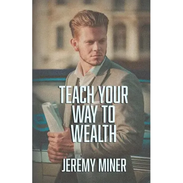 Teach Your Way To Wealth!