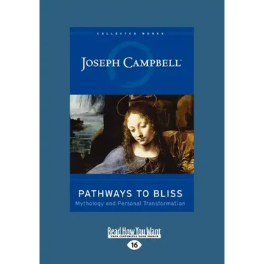 Pathways to Bliss: Mythology and Personal Transformation (Easyread Large Edition)