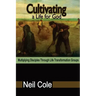 Cultivating A Life For God: Multiplying Disciples Through Life Transformation Groups