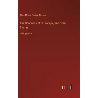 The Goodness of St. Rocque, and Other Stories: in large print