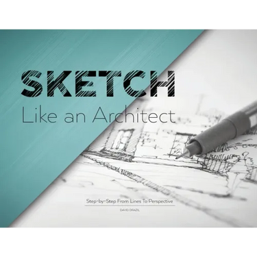 Sketch Like an Architect: Step-by-Step From Lines to Perspective