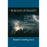 By Reason of Insanity: A Glimpse into the Lives and Minds of the Criminally Insane