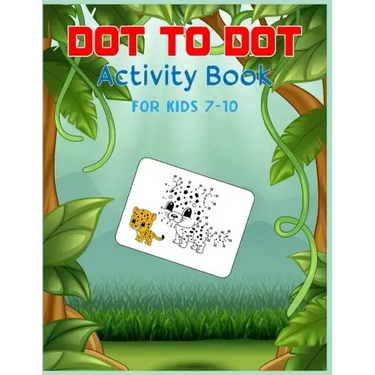 Dot to Dot Activity Book For Kids 7-10: Connect the dot Puzzles for Learning