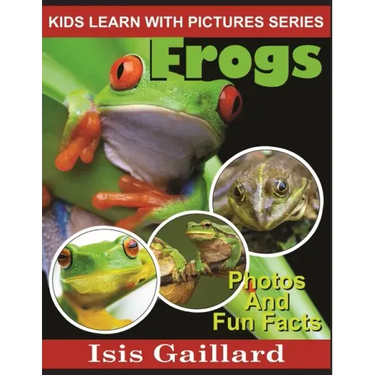 Frogs: Photos and Fun Facts for Kids
