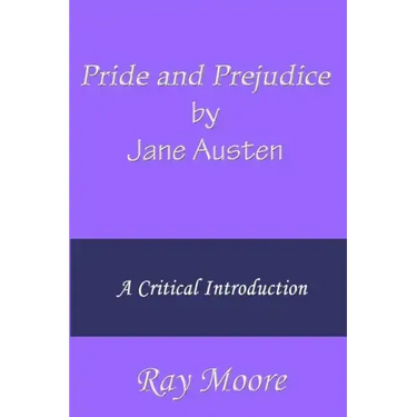 Pride and Prejudice by Jane Austen: A Critical Introduction