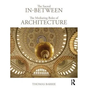 The Sacred In-Between: The Mediating Roles of Architecture