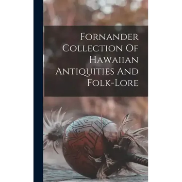 Fornander Collection Of Hawaiian Antiquities And Folk-lore