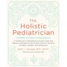 The Holistic Pediatrician, Twentieth Anniversary Revised Edition