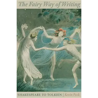 The Fairy Way of Writing: Shakespeare to Tolkien