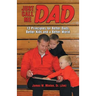 Just Call Me Dad: 13 Principles for Better Dads, Better Kids and a Better World