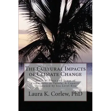 The Cultural Impacts of Climate Change: Sense of Place and Sense of Community in Tuvalu, A Country Threatened by Sea Level Rise