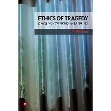 Ethics of Tragedy: Dwelling, Thinking, Measuring